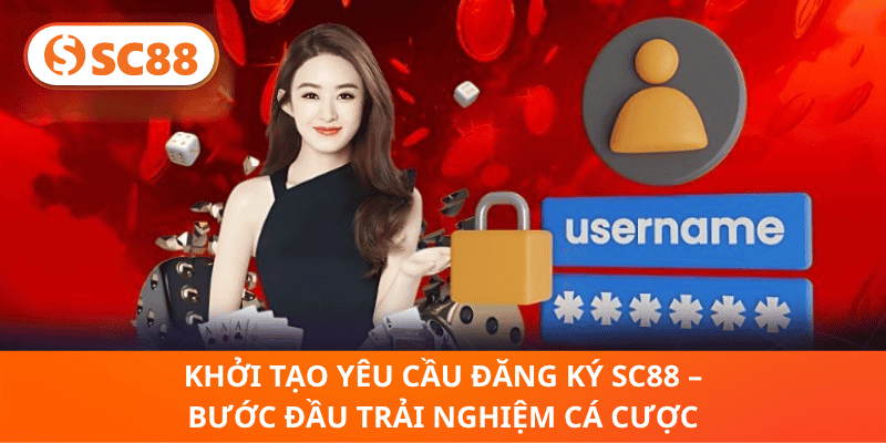 Khởi Tạo Yêu Cầu Đăng Ký SC88 – Bước Đầu Trải Nghiệm Cá Cược